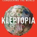 Cover Art for 9780062883650, Kleptopia: How Dirty Money Is Conquering the World by Tom Burgis
