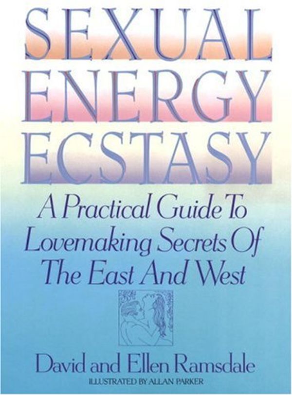 Cover Art for 9780553372311, Sexual Energy Ecstasy by David Ramsdale