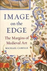 Cover Art for 9781789140064, Image on the Edge: The Margins of Medieval Art by Michael Camille