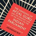 Cover Art for 9789386057549, The Hanging of Afzal Guru and the Strange Case of the Attack on the Indian Parliament by Arundhati Roy