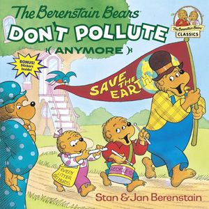 Cover Art for 9780679823513, Berenstain Bears Don't Pollute by Stan Berenstain, Jan Berenstain