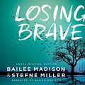 Cover Art for 9781520090627, Losing Brave by Bailee Madison