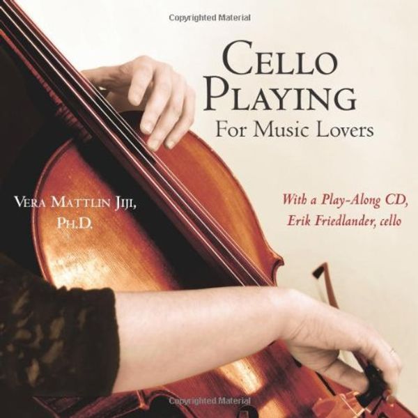Cover Art for 9781412095600, Cello Playing for Music Lovers by Vera Mattlin Jiji