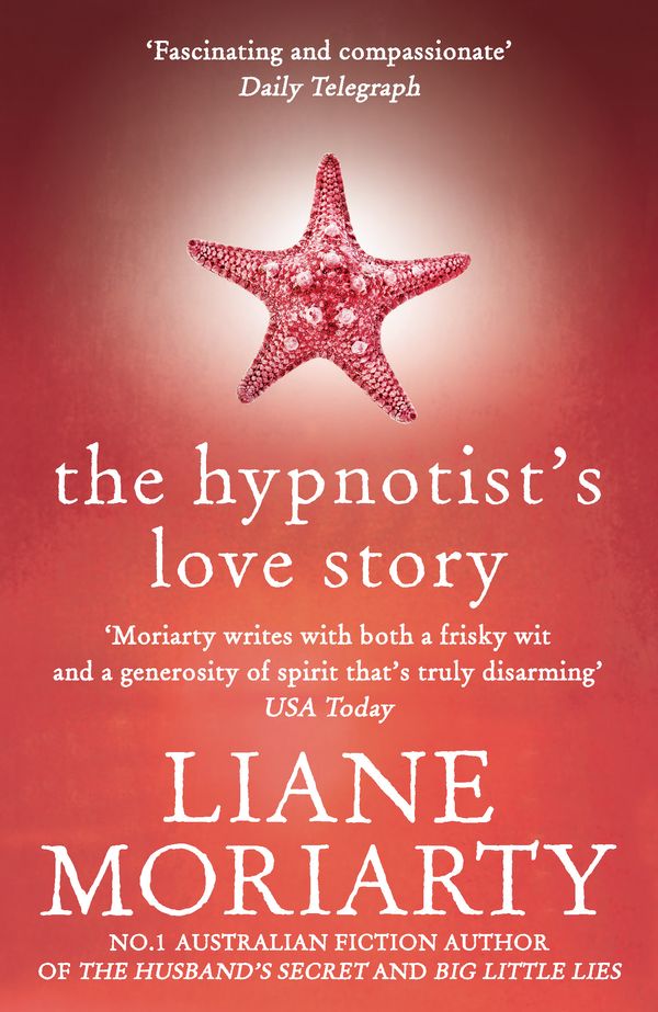 Cover Art for 9781743535523, The Hypnotist's Love Story by Liane Moriarty