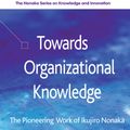 Cover Art for 9781137024978, Towards Organizational Knowledge by George Von Krogh