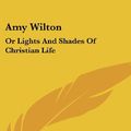 Cover Art for 9780548381144, Amy Wilton by Emma Jane Worboise