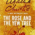 Cover Art for 9780006499480, The Rose and the Yew Tree: A Mary Westmacott Novel by Agatha Christie