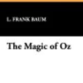 Cover Art for 9781434450975, The Magic of Oz by L. Frank Baum