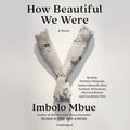 Cover Art for 9780593209943, How Beautiful We Were by Imbolo Mbue