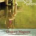 Cover Art for 9780061232046, Missing Sisters by Gregory Maguire