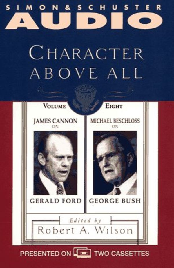 Cover Art for 9780671574017, Character Above All Volume 8james Cannon on Gerald Ford and Michael Beschloss on by James M. Cannon, Michael Beschloss
