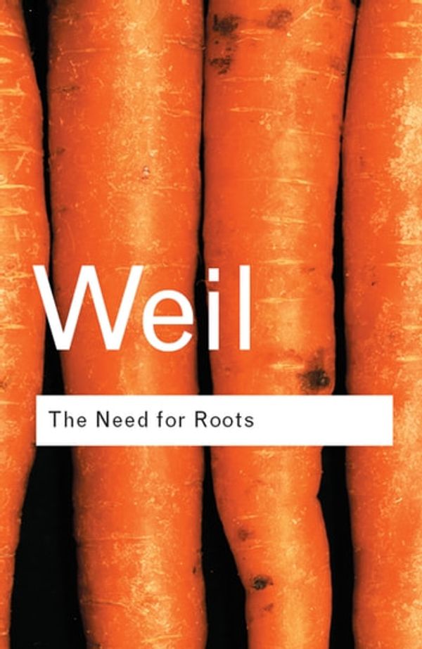 Cover Art for 9781000082791, The Need for Roots: Prelude to a Declaration of Duties Towards Mankind by Simone Weil