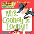 Cover Art for 9780060745226, My Weird School #7: Mrs. Cooney Is Loony! by Dan Gutman