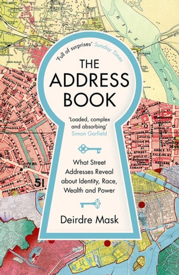 Cover Art for 9781782833789, The Address Book: What Street Addresses Reveal about Identity, Race, Wealth and Power by Deirdre Mask