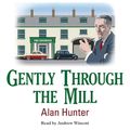 Cover Art for 9780857142597, Gently Through the Mill by Alan Hunter