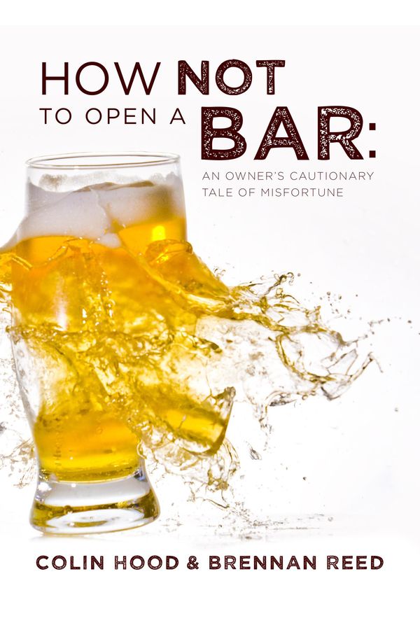 Cover Art for 9781483564401, How Not to Open a Bar by Brennan Reed, Colin Hood