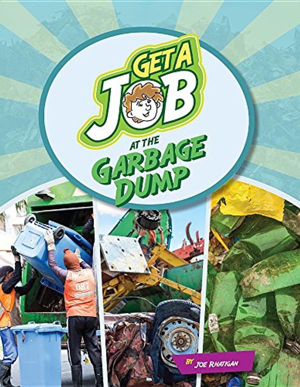 Cover Art for 9781634719056, Get a Job at the Garbage DumpBright Futures Press: Get a Job by Joe Rhatigan