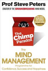 Cover Art for 9780091935580, The Chimp Paradox: The Acclaimed Mind Management Programme to Help You Achieve Success, Confidence and Happiness by Steve Peters