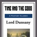 Cover Art for 9781681463438, Time and the Gods by Lord Dunsany