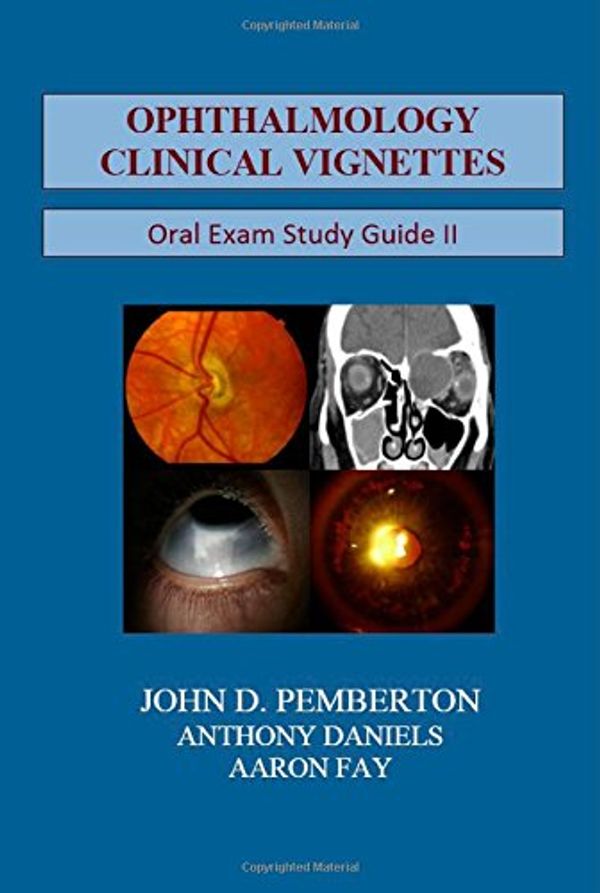 Cover Art for 9780692401835, Second Edition Ophthalmology Clinical Vignettes Oral Board Study Guide by John D. Pemberton, Anthony Daniels, Aaron Fay