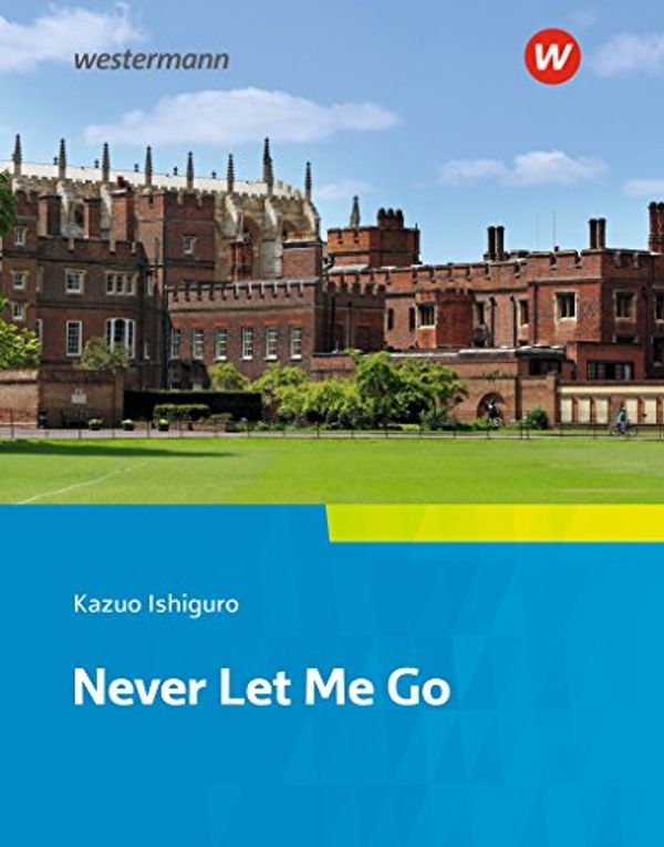 Cover Art for 9783425736211, Never Let Me Go: Textbook. Camden Town Oberstufe - Zusatzmaterial zu der Ausgabe 2018 für Niedersachsen by Ishiguro, Kazuo