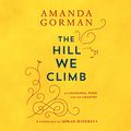 Cover Art for B08VY5V6L2, The Hill We Climb: An Inaugural Poem for the Country by Amanda Gorman, Oprah Winfrey-Foreword