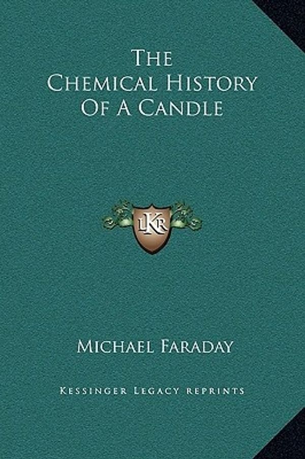 Cover Art for 9781169215849, The Chemical History of a Candle by Michael Faraday