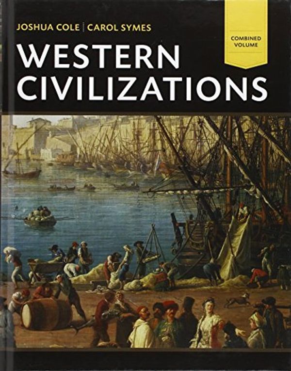 Cover Art for B019NRBH2A, Western Civilizations: Their History & Their Culture (Eighteenth Edition) (Vol. One-Volume) by Joshua Cole (2013-10-10) by Joshua Cole; Carol Symes;