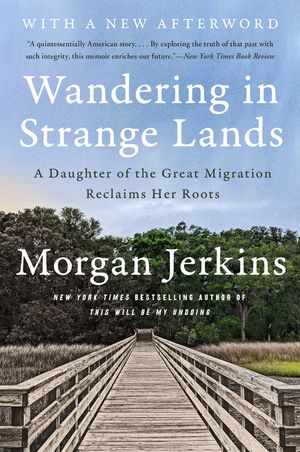 Cover Art for 9780062873064, Wandering in Strange Lands: A Daughter of the Great Migration Reclaims Her Roots by Morgan Jerkins
