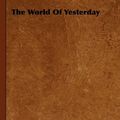 Cover Art for 9781443725552, The World Of Yesterday by Stefan Zweig