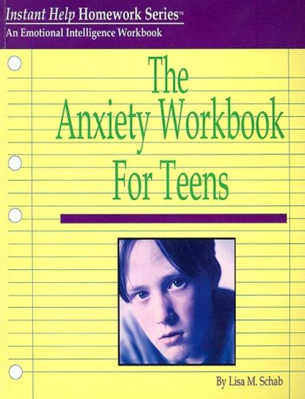 Cover Art for 9781931704144, The Anxiety Workbook for Teens by Lisa M. Schab