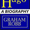 Cover Art for 9780736643610, Victor Hugo:  A Biography   Part 1 Of 2 by Graham Robb