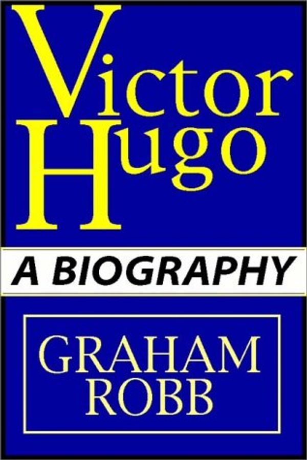 Cover Art for 9780736643610, Victor Hugo:  A Biography   Part 1 Of 2 by Graham Robb