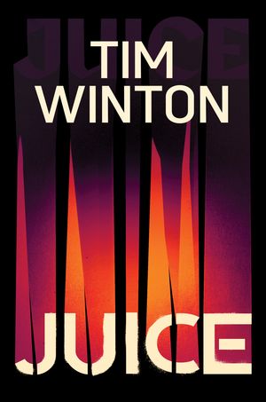 Cover Art for 9781761344893, Juice by Tim Winton