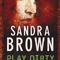 Cover Art for 9780340923603, Play Dirty by Sandra Brown