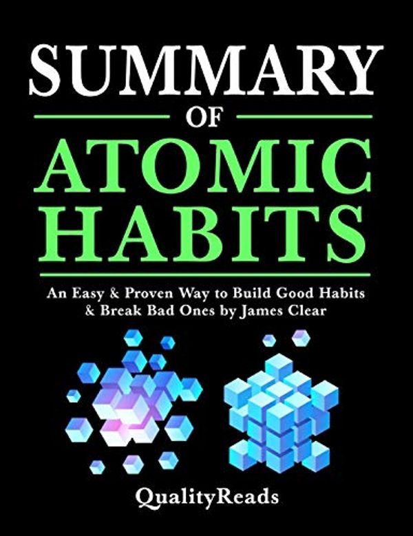 Cover Art for 9781953634733, Summary of Atomic Habits: An Easy & Proven Way to Build Good Habits & Break Bad Ones by James Clear by Quality Reads
