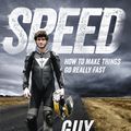 Cover Art for 9780753541067, Speed: How To Make Things Go Really Fast by Guy Martin