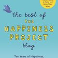 Cover Art for B01G5NZ6Z4, The Best of the Happiness Project Blog: Ten Years of Happiness, Good Habits, and More by Gretchen Rubin