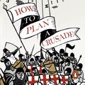 Cover Art for 9780241954652, How to Plan a Crusade by Christopher Tyerman