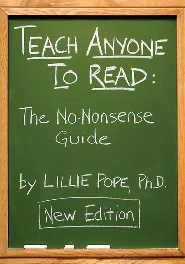 Cover Art for 9780983812340, Teach Anyone to Read: A No-Nonsense Guide by Lillie Pope