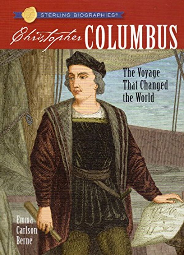 Cover Art for 9781402744075, Christopher Columbus: The Voyage That Changed the World by Emma Carlson Berne