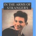 Cover Art for 9781591099529, In the Arms of Strangers by Mark Randolph Conte