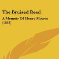 Cover Art for 9781120976758, The Bruised Reed by American Sunday School Union Publisher