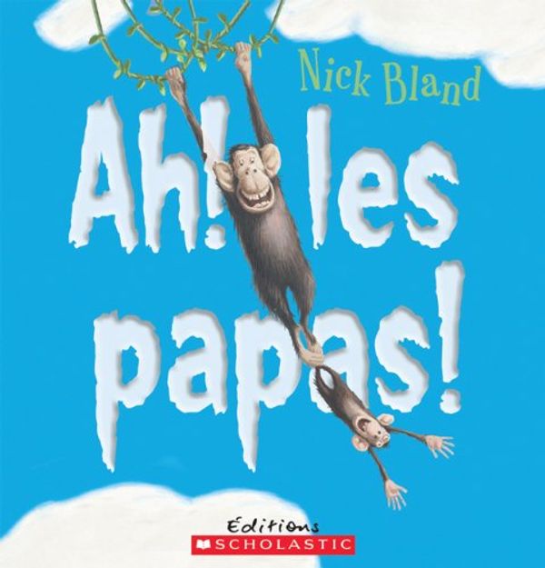 Cover Art for 9781443113892, Ah! les papas! by Nick Bland