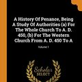 Cover Art for 9780343157708, A History Of Penance, Being A Study Of Authorities (a) For The Whole Church To A. D. 450, (b) For The Western Church From A. D. 450 To A; Volume 1 by Oscar Daniel Watkins