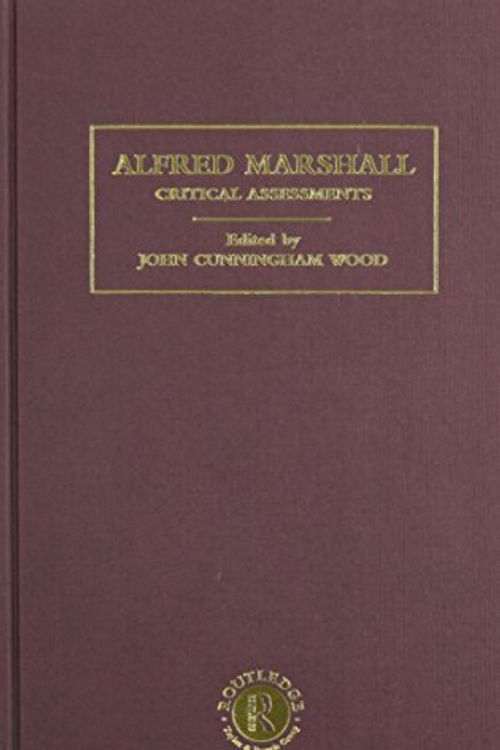 Cover Art for 9780415087360, Alfred Marshall: Critical Assessments (Critical Assessments of Leading Economists) by John Cunningham Wood