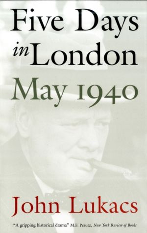 Cover Art for 9780300084665, Five Days in London by John Lukacs