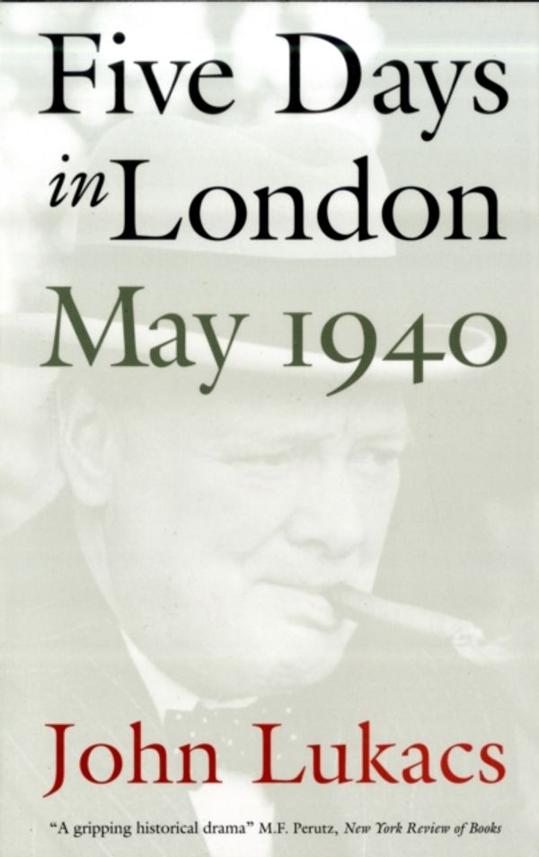 Cover Art for 9780300084665, Five Days in London by John Lukacs