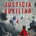 Cover Art for 9788490690970, Justicia auxiliar by Ann Leckie