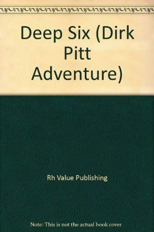 Cover Art for 9780517499825, Deep Six (Dirk Pitt) by Rh Value Publishing
